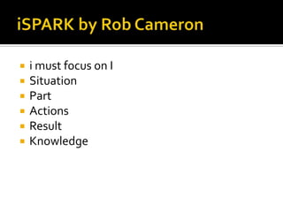 iSPARK by Rob Cameroni must focus on ISituationPartActionsResultKnowledge