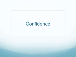 Confidence
 