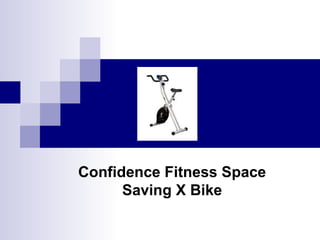 Confidence Fitness Space Saving X Bike 