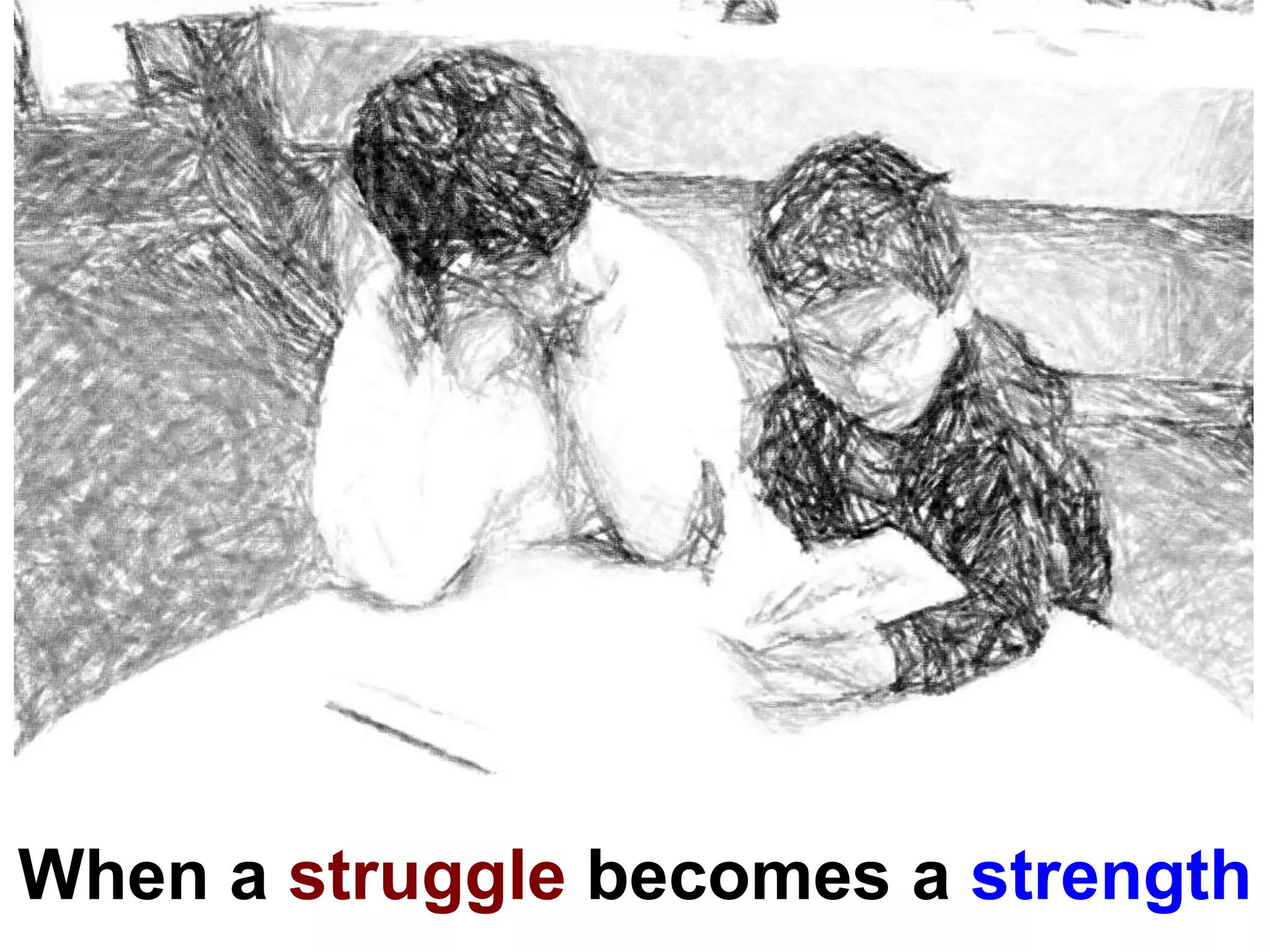 When a struggle becomes a strength
 