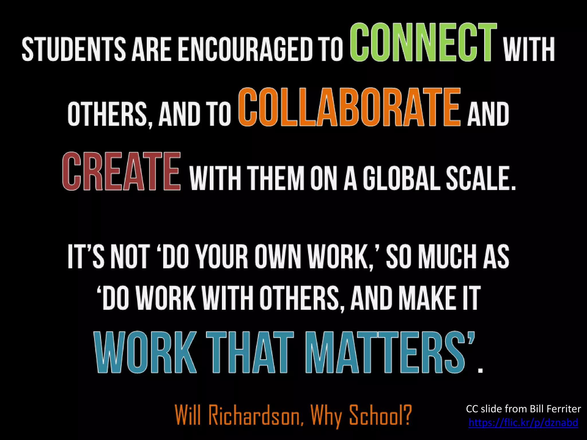 CC slide from Bill Ferriter
https://flic.kr/p/dznabd
 