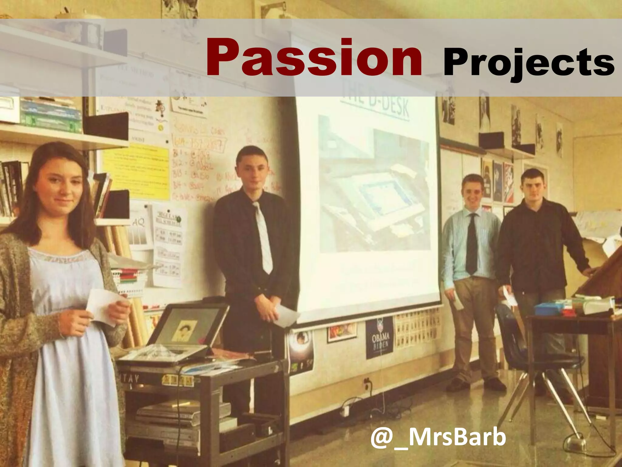 Passion Projects
@_MrsBarb
 