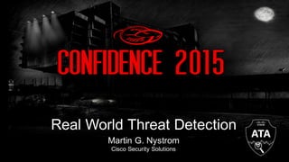 Martin  G.  Nystrom
Cisco  Security  Solutions
Real  World  Threat Detection
 