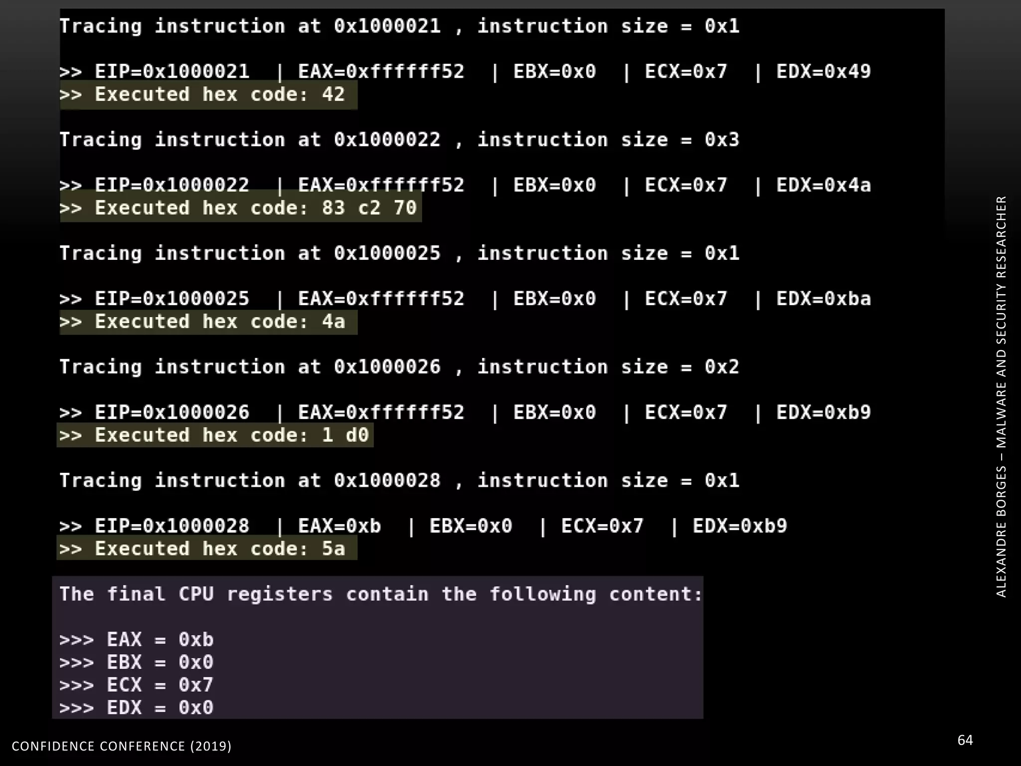 CONFIDENCE CONFERENCE (2019) 64
ALEXANDREBORGES–MALWAREANDSECURITYRESEARCHER
 