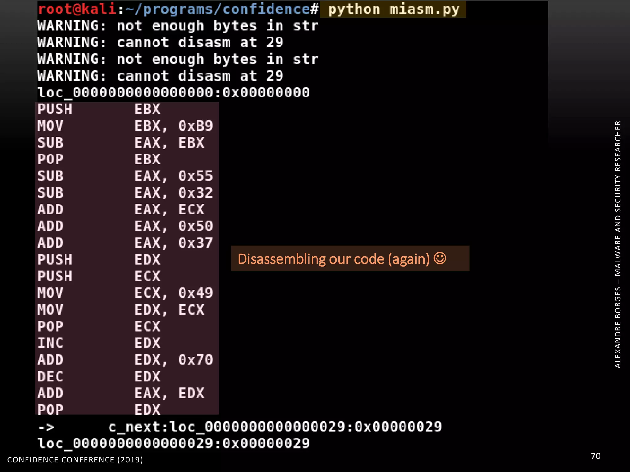 CONFIDENCE CONFERENCE (2019) 70
ALEXANDREBORGES–MALWAREANDSECURITYRESEARCHER
Disassembling our code (again) 
 