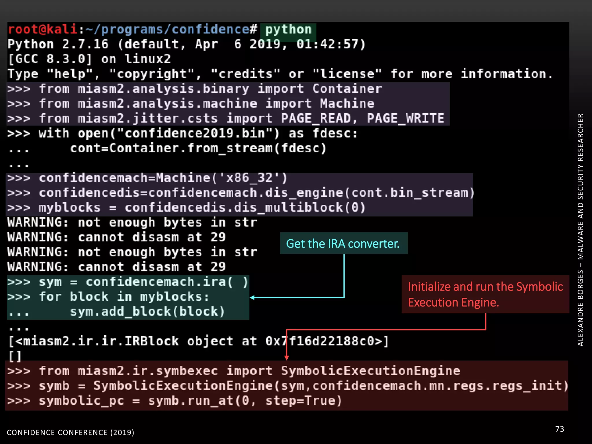 CONFIDENCE CONFERENCE (2019) 73
ALEXANDREBORGES–MALWAREANDSECURITYRESEARCHER
Get the IRA converter.
Initialize and run the Symbolic
Execution Engine.
 