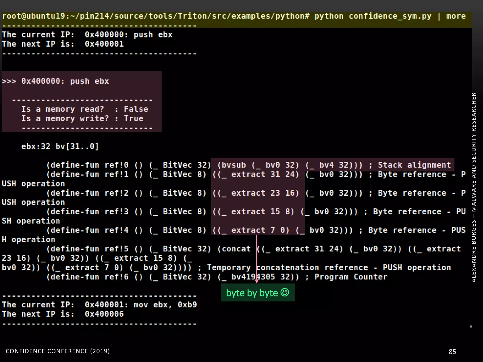 ALEXANDREBORGES–MALWAREANDSECURITYRESEARCHER
CONFIDENCE CONFERENCE (2019) 85
byte by byte 
 