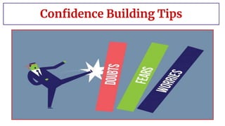 Confidence Building Tips
 