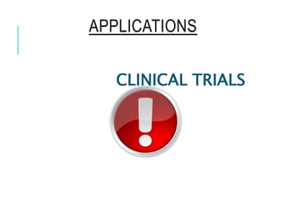 APPLICATIONS
CLINICAL TRIALS
 