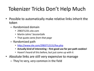Tokenizer Tricks Don’t Help Much
• Possible to automatically make relative links inherit the
token
– Randomized domain
• 2...