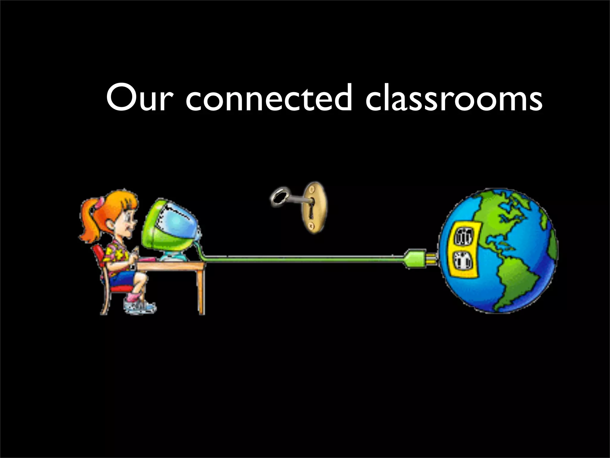 Our connected classrooms 