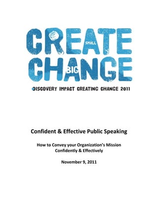 Confident & Effective Public Speaking

  How to Convey your Organization’s Mission
          Confidently & Effectively

             November 9, 2011
 