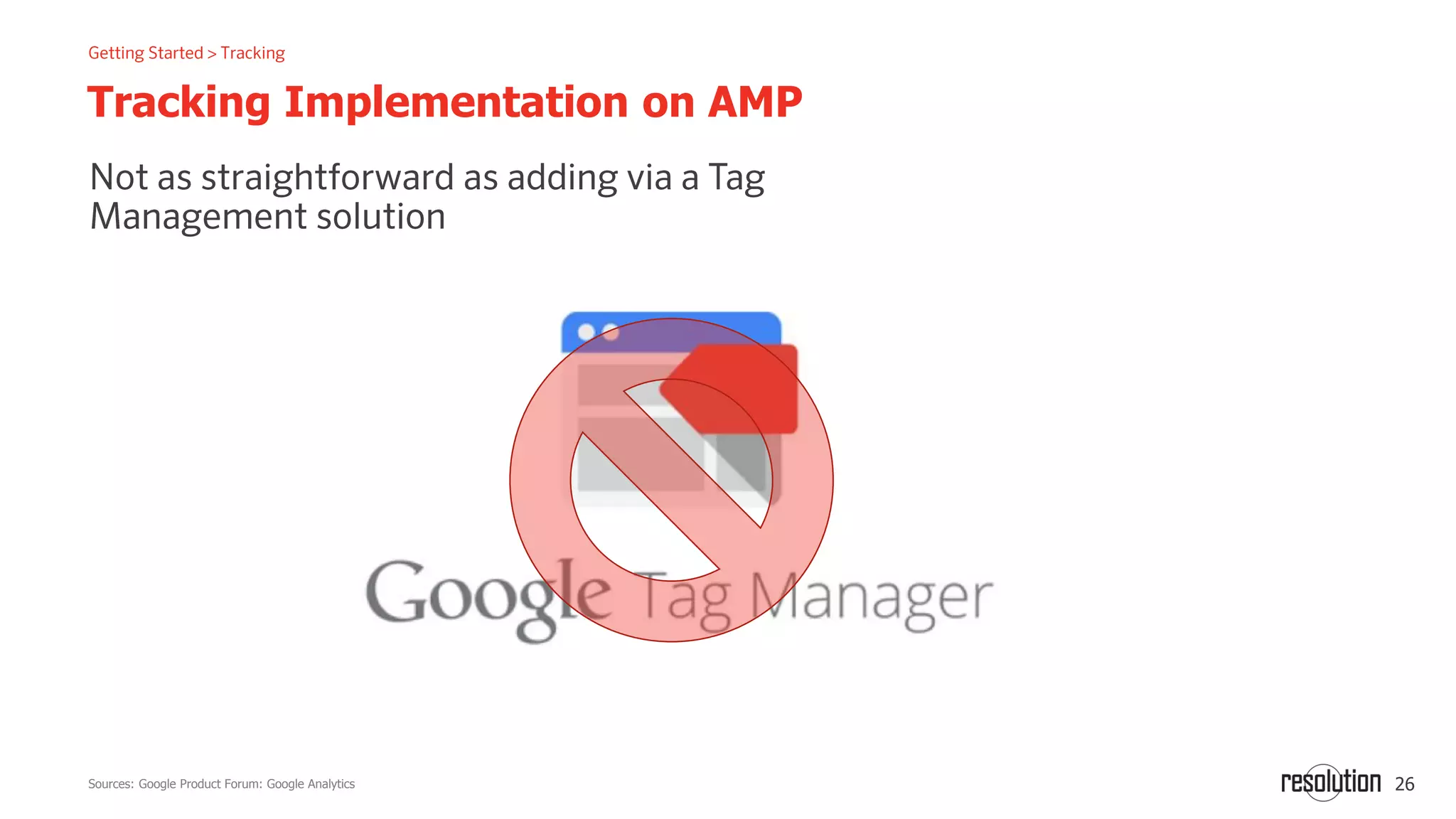 26
Tracking Implementation on AMP
Sources: Google Product Forum: Google Analytics
 