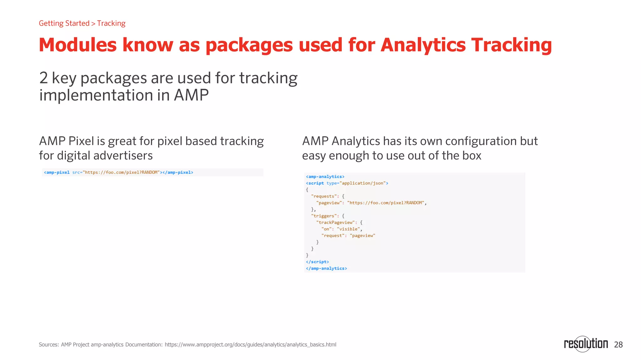 28
Modules know as packages used for Analytics Tracking
Sources: AMP Project amp-analytics Documentation: https://www.ampproject.org/docs/guides/analytics/analytics_basics.html
 