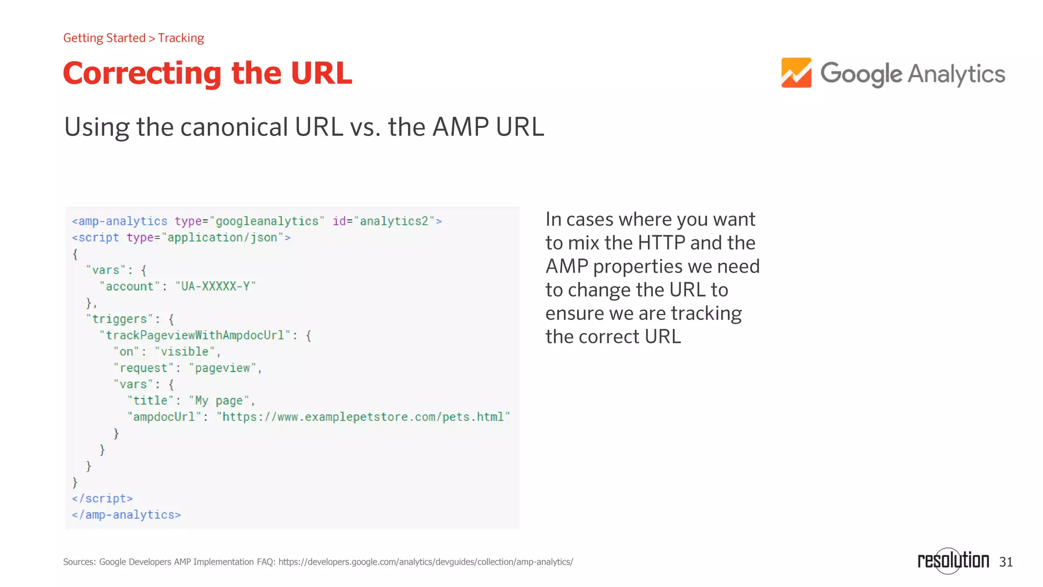 31
Correcting the URL
Sources: Google Developers AMP Implementation FAQ: https://developers.google.com/analytics/devguides/collection/amp-analytics/
 