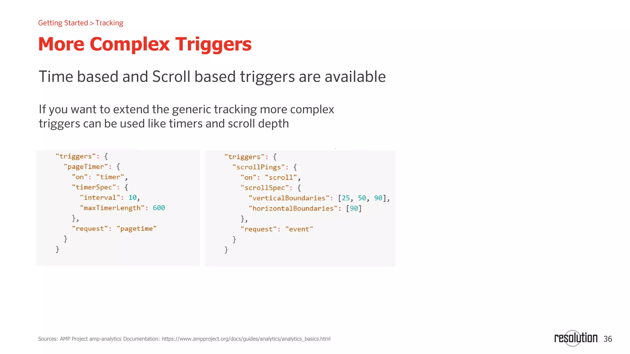 36
More Complex Triggers
Sources: AMP Project amp-analytics Documentation: https://www.ampproject.org/docs/guides/analytics/analytics_basics.html
 