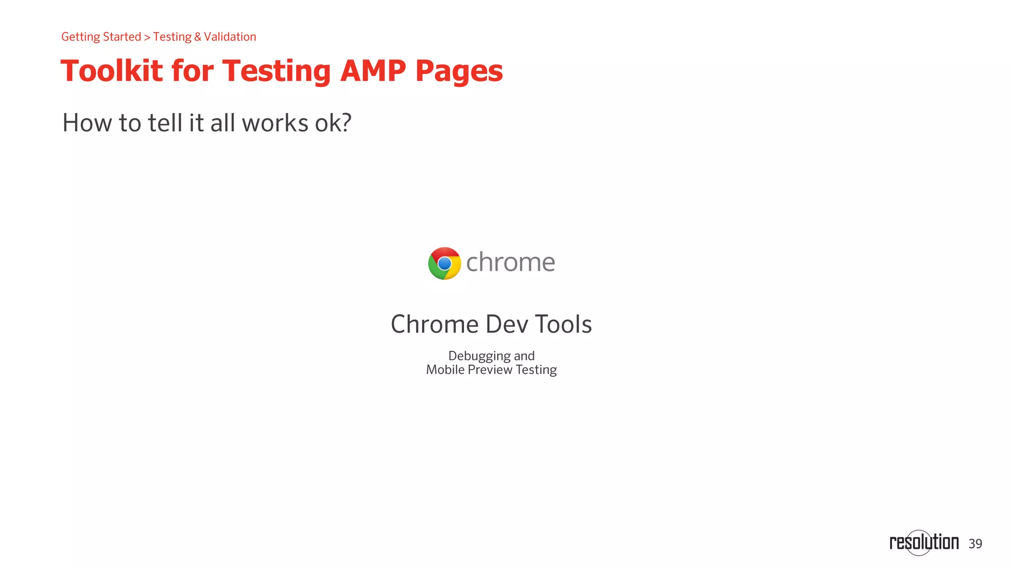 39
Toolkit for Testing AMP Pages
 