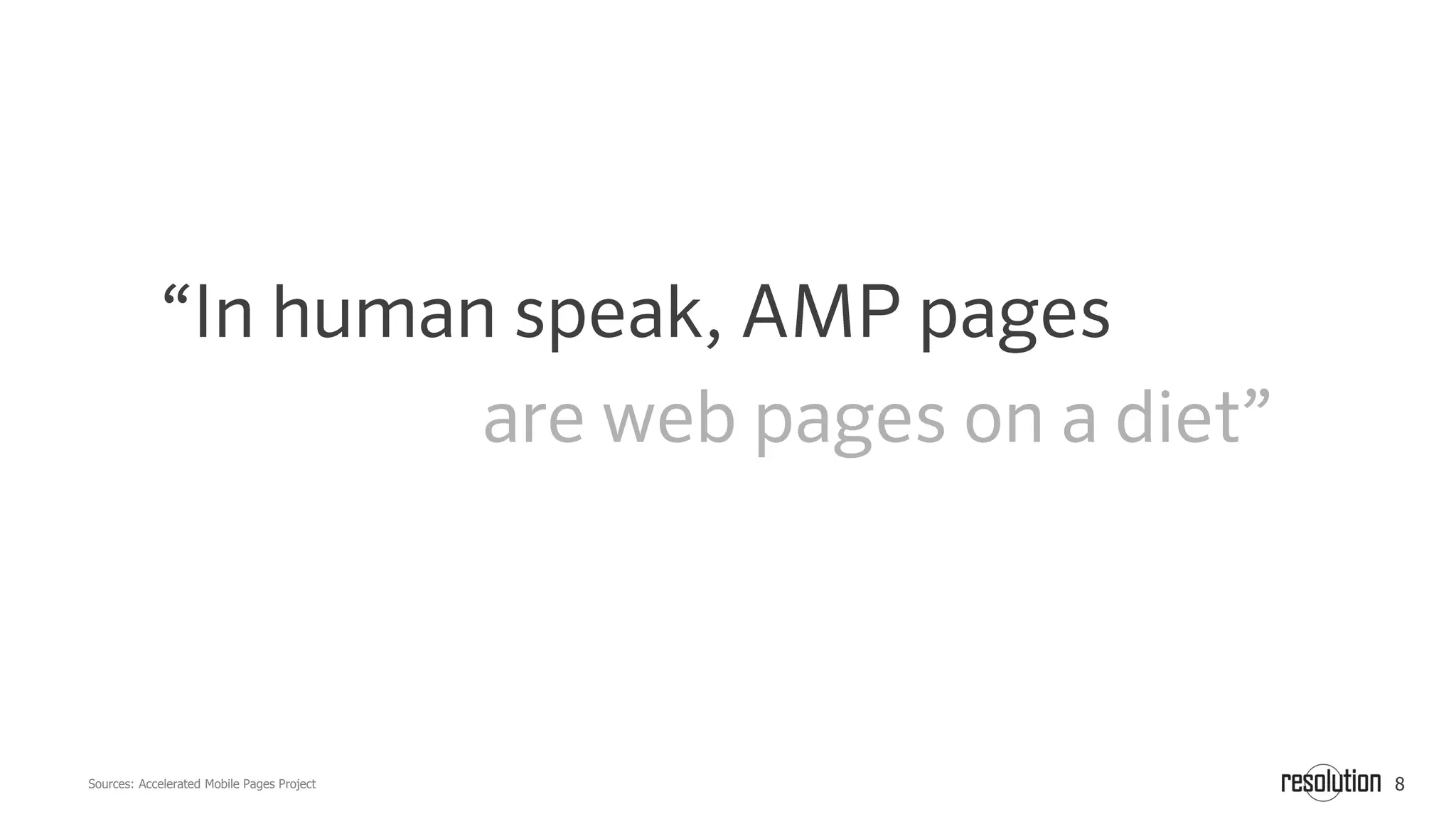 8Sources: Accelerated Mobile Pages Project
 