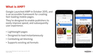•
•
•
•
7
What is AMP?
Sources: Google Official Blog 2015, Search Engine Land 2015, AMP
Project FAQ Page
 
