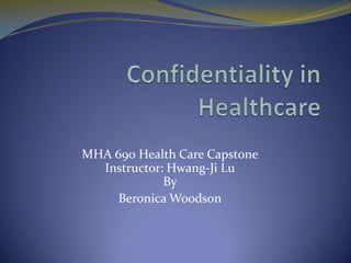 MHA 690 Health Care Capstone
  Instructor: Hwang-Ji Lu
             By
     Beronica Woodson
 