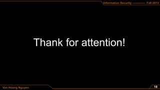 Information Security ------------- Fall 2013
Van Hoang Nguyen
 