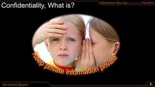 Information Security ------------- Fall 2013
Van Hoang Nguyen
 