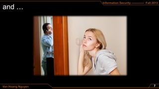 Information Security ------------- Fall 2013
Van Hoang Nguyen
 
