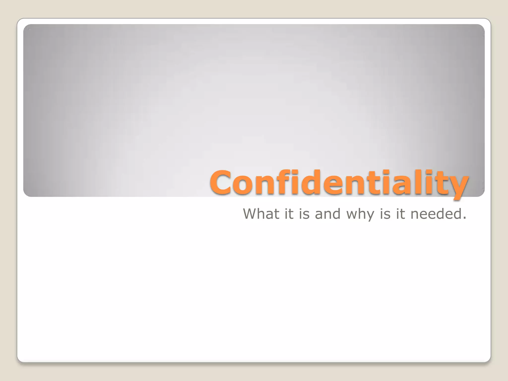 Confidentiality PPT Confidentiality PPT
