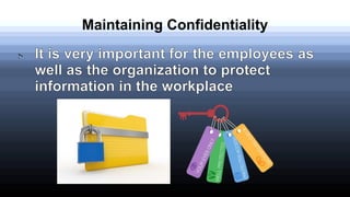 Maintaining Confidentiality
 