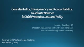 Georgia Child Welfare Legal Academy 
December 4, 2014 
 