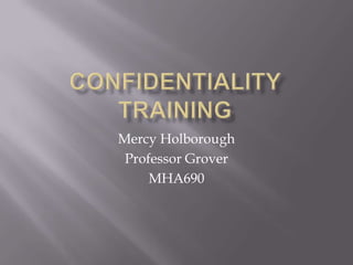 Mercy Holborough
 Professor Grover
     MHA690
 
