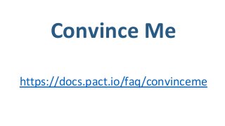 Convince Me
https://docs.pact.io/faq/convinceme
 