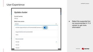 CONFIDENTIAL designator
V0000000
●
● Select the supported but
not recommended 4.11.0
version to get more
information
User Experience
 