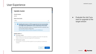 CONFIDENTIAL designator
V0000000
● Evaluate the risk if you
want to upgrade to the
target version
User Experience
 