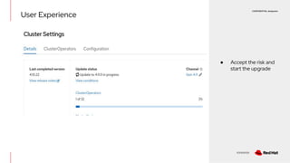 CONFIDENTIAL designator
V0000000
● Accept the risk and
start the upgrade
User Experience
 