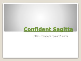 Confident Sagitta
https://www.bangalore5.com/
 