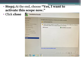 • Step5:At the end, choose “Yes, I want to
activate this scope now.”
• Click close
 