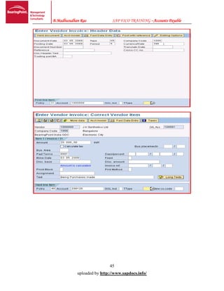 B.Madhusudhan Rao SAP FICO TRAINING –Accounts Payable
45
uploaded by http://www.sapdocs.info/
 