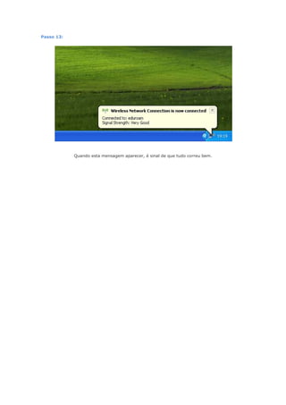 Passo 13:




            Quando esta mensagem aparecer, é sinal de que tudo correu bem.
 