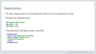 Copyright © 2016, Oracle and/or its affiliates. All rights reserved.
Expressions
38
• EL like expressions evaluated at runtime to a property value
• Property substitution
• Conditional configuration sources
foo=${some.other.value}
bar=${foo + 10}
baz=${foo * bar}
<config-sources>
<source>//cfg/config.properties</source>
<source enabled=”${app==‘ios’}”>
//cfg/cust_ios.properties
</source>
</config-sources>
 