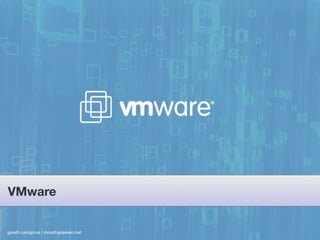 VMware


gareth rushgrove | morethanseven.net
 
