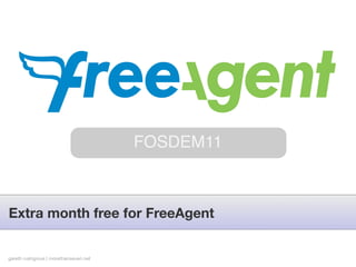 FOSDEM11



Extra month free for FreeAgent


gareth rushgrove | morethanseven.net
 