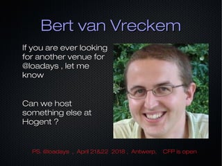 Bert van VreckemBert van Vreckem
If you are ever lookingIf you are ever looking
for another venue forfor another venue for...