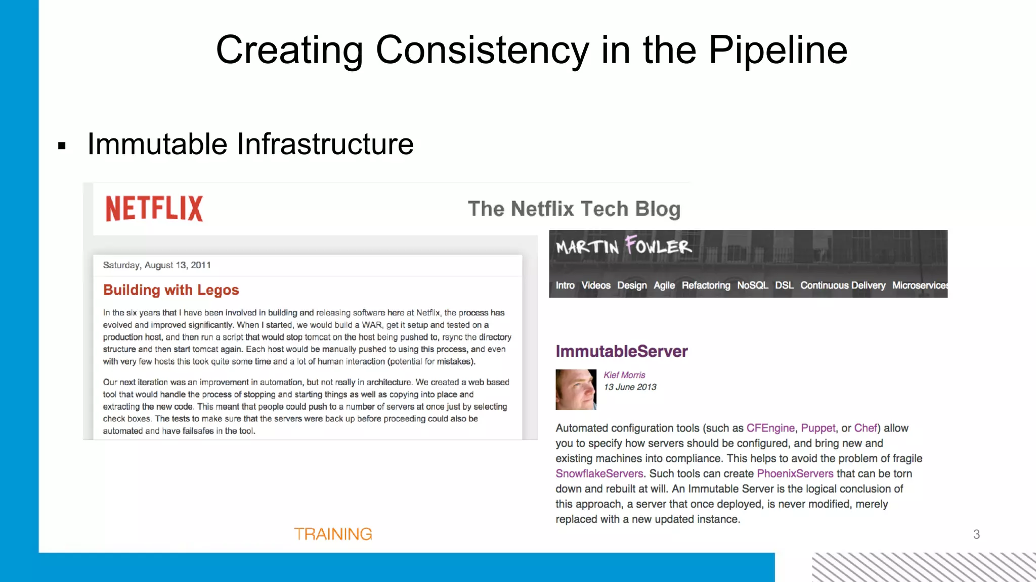 ▪ Immutable Infrastructure
3
Creating Consistency in the Pipeline
 