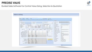 PRECISE VALVE 
Guided Sales Software For Control Value Sizing, Selection & Quotation 
 