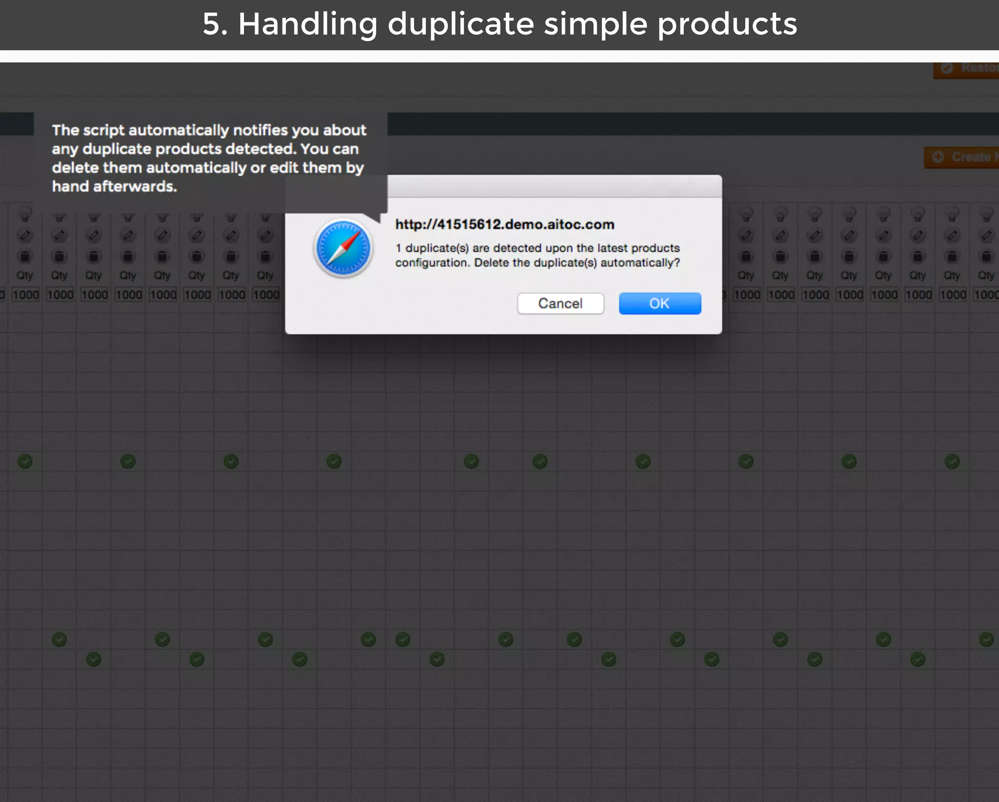 Aitoc5. Handling duplicate simple products
System > Import/Export > Dataﬂow - Proﬁles
The script automatically notifies you about
any duplicate products detected. You can
delete them automatically or edit them by
hand afterwards.
 