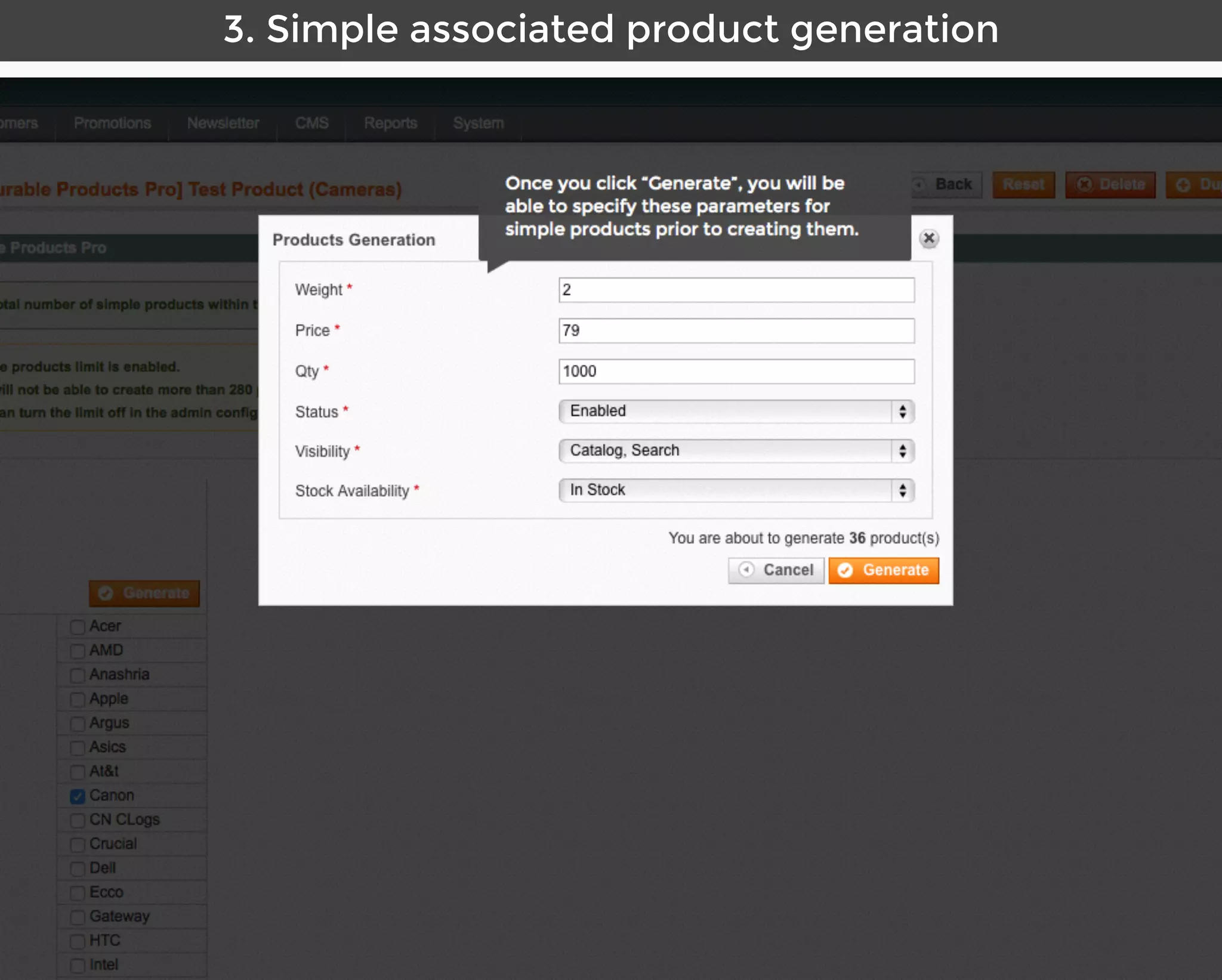 Aitoc3. Simple associated product generation
Once you click “Generate”, you will be
able to specify these parameters for
simple products prior to creating them.
 