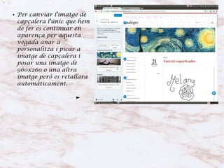 ● Per canviar l'imatge de
capçalera l'únic que hem
de fer es continuar en
aparença per aquesta
vegada anar a
personalitza i picar a
imatge de capçalera i
posar una imatge de
960x260 o una altra
imatge però es retallara
automàticament.
 