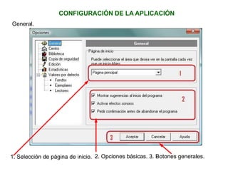 CONFIGURACIÓN DE LA APLICACIÓN
General.
2. Opciones básicas. 3. Botones generales.1. Selección de página de inicio.
 