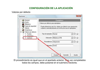 CONFIGURACIÓN DE LA APLICACIÓN
Valores por defecto
El procedimiento es igual que en el apartado anterior. Una vez completados
todos los campos, debe pulsarse en el submenú Lectores.
 
